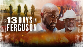 13 Days in Ferguson Trailer