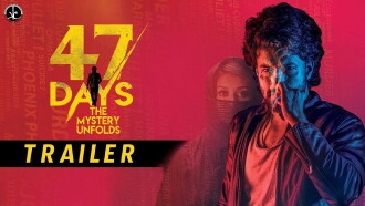 47 Days Trailer