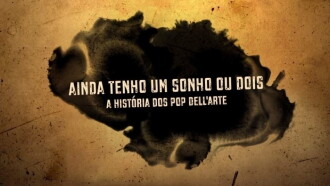 Ainda Tenho um Sonho ou Dois - A História dos Pop Dell'Arte Trailer