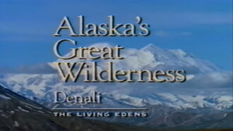 Alaska's Great Wilderness Denali: The Living Edens Trailer