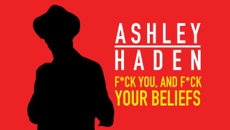 Ashley Haden: F**k You And F**k Your Beliefs Trailer