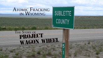 Atomic Fracking in Wyoming: The Story of Project Wagon Wheel Trailer