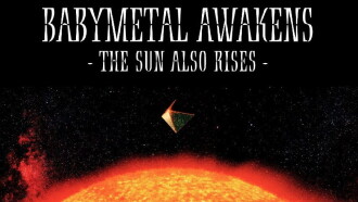 BABYMETAL AWAKENS - THE SUN ALSO RISES Trailer