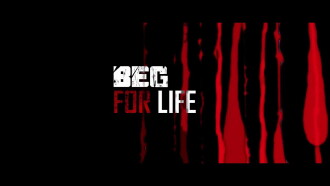 Beg for Life Trailer