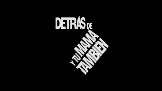 Behind the Scenes of 'Y Tu Mamá También' Trailer