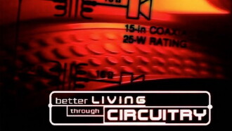 Better Living Through Circuitry Trailer