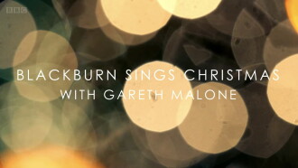 Blackburn Sings Christmas with Gareth Malone Trailer