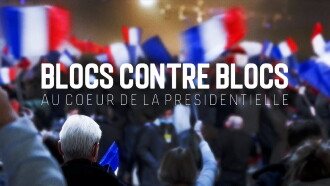 Blocs contre blocs - Au coeur de la présidentielle Trailer