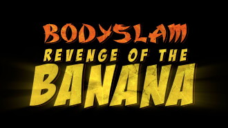 Bodyslam: Revenge of the Banana! Trailer