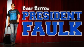 Born Better: President Faulk Trailer