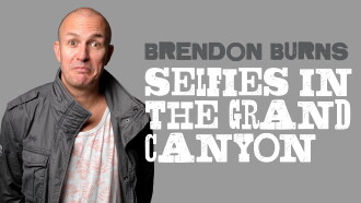 Brendon Burns: Selfies in the Grand Canyon Trailer