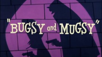 Bugsy and Mugsy Trailer