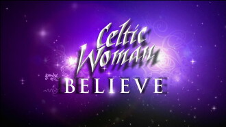 Celtic Woman: Believe Trailer