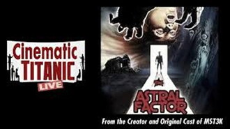 Cinematic Titanic: The Astral Factor Trailer