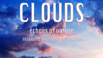 Clouds: Echoes of Nature Relaxation with Music & Nature Trailer