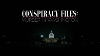 Conspiracy Files: Murder in Washington Trailer