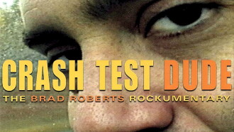 Crash Test Dude: The Brad Roberts Rockumentary Trailer