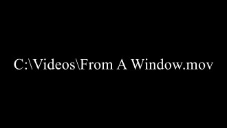 C:\Videos\From A Window.mov Trailer