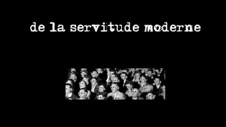 De la servitude moderne Trailer