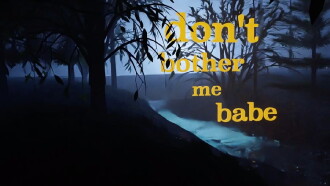 Don't Bother Me Babe Trailer