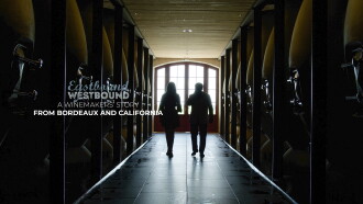 Eastbound Westbound: A Winemaker’s Story From Bordeaux and California Trailer