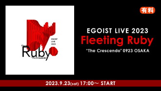 EGOIST LIVE 2023 Fleeting Ruby “The Crescendo” Trailer