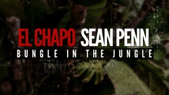El Chapo & Sean Penn: Bungle in the Jungle Trailer