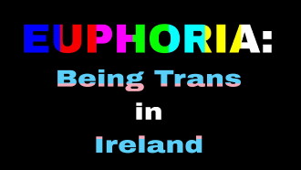 Euphoria: Being Trans in Ireland Trailer