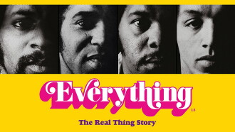 Everything: The Real Thing Story Trailer