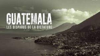 Guatemala: the dictatorship's disappeared Trailer