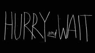 Hurry and Wait Trailer