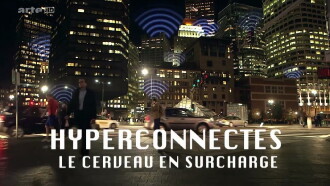 Hyperconnectés : le cerveau en surcharge Trailer