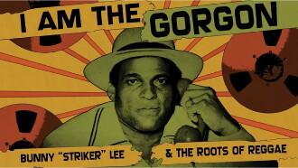I Am the Gorgon: Bunny 'Striker' Lee and the Roots of Reggae Trailer