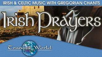 Irish Prayers: Tranquil World - Irish & Celtic Music with Gregorian Chants Trailer