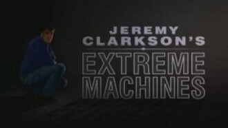 Jeremy Clarkson's Extreme Machines Trailer