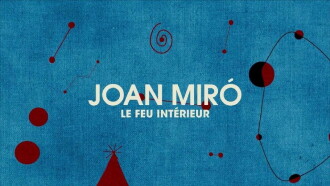 Joan Miró, the Inner Fire Trailer