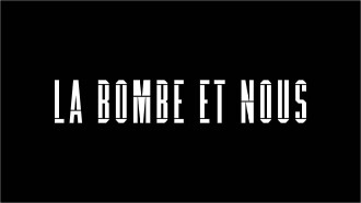 La Bombe et nous Trailer