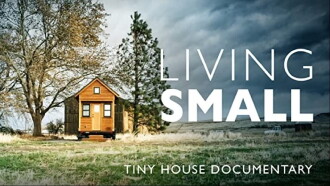 Living Small - Tiny House Documentary Trailer