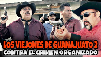 Los Viejones De Guanajuato 2: Contra El Crimen Organizado Trailer