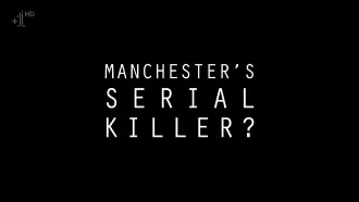 Manchester's Serial Killer? Trailer
