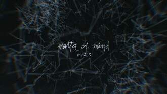 Matter of Mind: My ALS Trailer