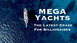 Mega Yachts: The Latest Craze for Billionaires Trailer