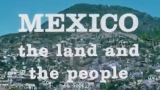 Mexico: The Land and the People Trailer