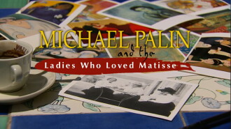Michael Palin and the Ladies Who Loved Matisse Trailer