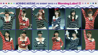 Morning Musume. FC Event 2012 ~Morning Labo! Ⅲ~ Trailer