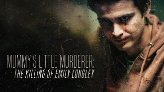 Mummy's Little Murderer: The Killing of Emily Longley Trailer