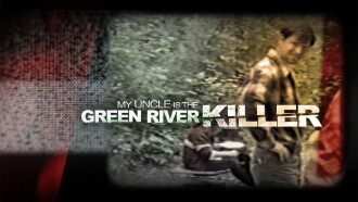 My Uncle Is the Green River Killer Trailer