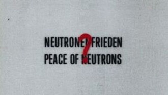 Neutronenfrieden? Trailer