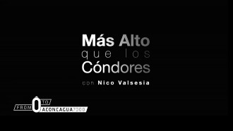 Nico Valsesia - From zero to Aconcagua (Mas Alto Que Los Condores) Trailer