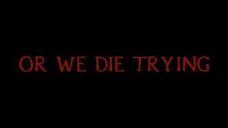Or We Die Trying Trailer